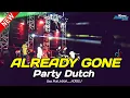 Dj Already Gone||Party Dutch Steyl!!Bass Mak jeblah-By NOVAL REMIXER