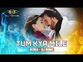 Download Lagu Tum Kya Mile | Remix | Dj Nonie | Arijit Singh | Shreya Ghoshal
