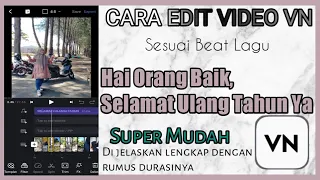 Download Cara Edit Video VN Dengan Lagu HAI ORANG BAIK , SELAMAT ULANG TAHUN  | Sesuai Beat Musik | Tiktok MP3