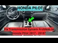 How To Fix Transmission System Problem In Honda Pilot 2017 - 2018