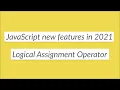 JavaScript new feature - Logical Assignment Operator