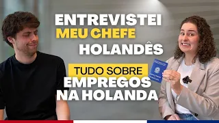 PAPO SÉRIO TRABALHO NA HOLANDA 2024! ENTREVISTANDO MEU CHEFE HOLANDÊS!
