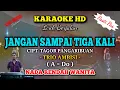 Download Lagu KARAOKE || Jangan Sampai Tiga Kali || Trio Ambisi || Pop Nostalgia || Nada Rendah Wanita || A = Do