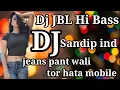 Download Lagu jeans pant wali Tor Hata mobile 📲 DJ Purulia songHi Bass ( subscribe ) my channel DJ Sandip ind #dj
