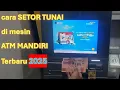 Cara SETOR TUNAI di Mesin ATM MANDIRI terbaru 2025 | tidak perlu repot Antri di Teller