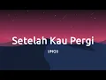 Download Lagu UNGU - Setelah Kau Pergi | Lyric Video #ungu #setelahkaupergi #lagupop