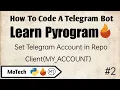 My - Account Setup in repo I Learn Pyrogram How To Code A Telegram Bot MoTech