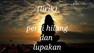 Download Pergi hilang dan lupakan-lirik(cover by Regita echa) MP3