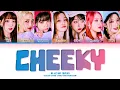 EL7Z UP CHEEKY Lyrics (Color Coded Lyrics)
