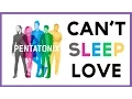 Download Lagu Can't Sleep Love- Pentatonix (LYRICS)