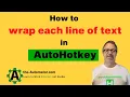 How to wrap each line of text with AutoHotkey Easy AHK Tutorial