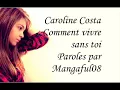 Caroline Costa - Comment vivre sans toi Paroles/Lyrics