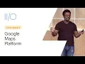 Google Maps Platform A Deep Dive on Building for Performance and Scale Google 19
