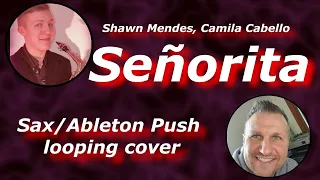 Download Shawn Mendes, Camila Cabello - Señorita (Sax/Ableton Push looping cover) MP3