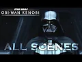 All DARTH VADER Scenes   OBI WAN KENOBI HD Star Wars