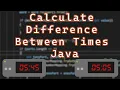 How to Calculate the Difference Between Two Times Java