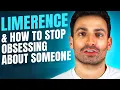 Limerence Explained | How to stop obsessively thinking about someone