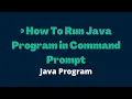 Compile and Run Java Program from Command Prompt