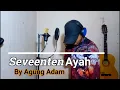 Download Lagu Seveenten Ayah Cover Agung Adam