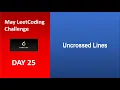 Uncrossed Lines Day 25 May LeetCoding Challenge Leetcode 1035 2020