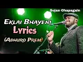 Download Lagu Sujan Chapagain-Eklai Bhayeni Lyrics |Adhuro Prem Lyrics |Bidhya Tiwari | ft.Saigrace,Maya Luna khan