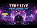 Lagu Tere Liye Melodic Techno Mashup | Prince | Vivek Oberoi | Atif Aslam x Shreya Ghoshal | DJ Reme