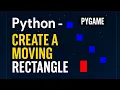 Simple Python Game for Beginners - Moving Rectangle Tutorial