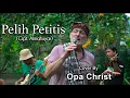 Download Lagu PELIH PETITIS - Almahsyar Cover By OPA CHRIST