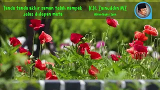 tanda tanda akhir zaman telah nampak jelas didepan mata kh zainuddin mz 
