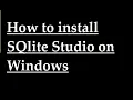 How to install SQlite studio on windows