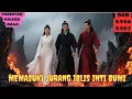 Lagu PERINTAH KAISAR NAGA BAB 5906, 5907 MENUJU JURANG IBLIS INTI BUMI