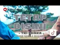 TETAP DISINI ( TERIMA KASIH KAU TELAH MENCINTAIKU ) - TRI SUAKA | COVER NABILA MAHARANI