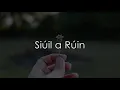 Siúil a Rúin - LYRICS + Translation - Clannad