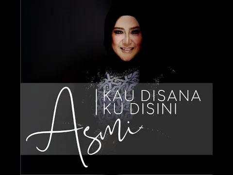 Download MP3 Asmi Andi Yakin - Kau Disana Ku Disini (Official Music Video)