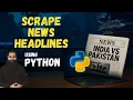 Scrape latest News Headlines with Python - Full Web-Scraping Tutorial Pakistan vs India War News