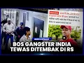 Download Lagu INDIA GEMPAR, BOS GANGSTER TERNAMA TEWAS DITEMBAK SAAT DIRAWAT DI RUMAH SAKIT
