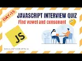 How To Find Vowels Consonants JAVASCRIPT EXCELLENT CODE WITH AJ