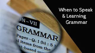 Language Learning False Debates: When to Speak & Learning Grammar