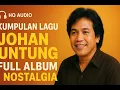 Lagu KUMPULAN LAGU JOHAN UNTUNG FULL ALBUM 🎧 | Nostalgia Lagu Pop Indonesia Terbaik Sepanjang Masa