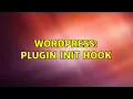 Wordpress Plugin init hook