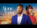 Download Lagu ALONE WITH LOVE - MAURICE SAM, PEARL WATTS, EDDIE WATSON 2025 LATEST NIGERIAN TRENDING MOVIES