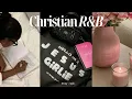 Christian Music Playlist Vol 4 | R&B Mix | Relaxing | Chill Vibes #jesuslovesyou