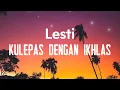 Lesti – Kulepas Dengan Ikhlas (Official Lyric Video) 💔 Lagu Galau Paling Sedih