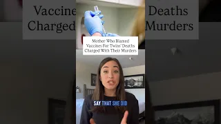 Mother Who Blamed Vaccines For Twins Deaths Charged With Their Murders