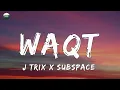 Waqt - J Trix X Subspace | (Lyrics)