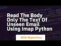 Read the body only the text of unseen email using imap python
