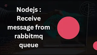 Nodejs Receive message from rabbitmq queue