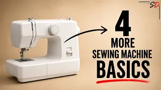 4 MORE Beginner Sewing Machine Basics That SEEM Obvious