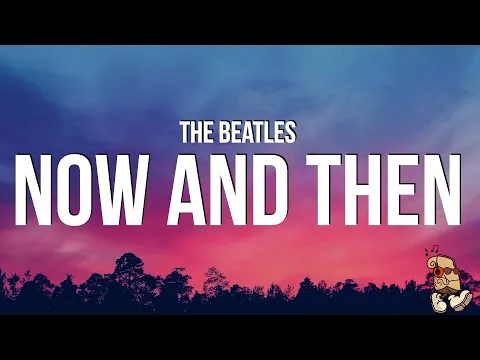 Download MP3 The Beatles - Now and Then (Lyrics)