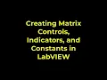 LabVIEW - Creating Matrix Controls Indicators and Constants